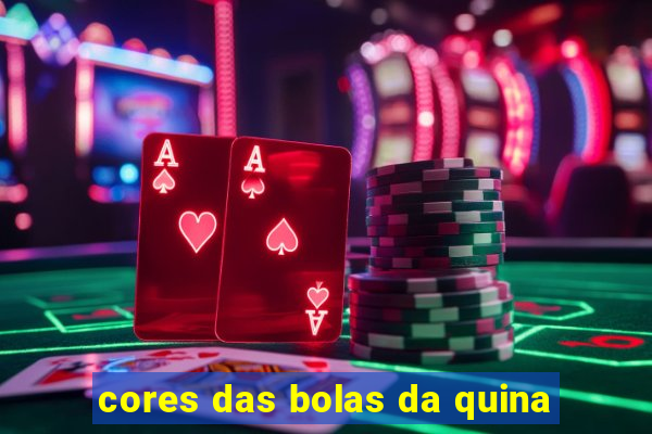 cores das bolas da quina